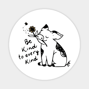 Be kind to every kind Magnet